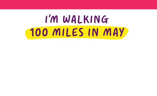 A blank poster that reads 'I'm walking 100 miles in May' at the top.